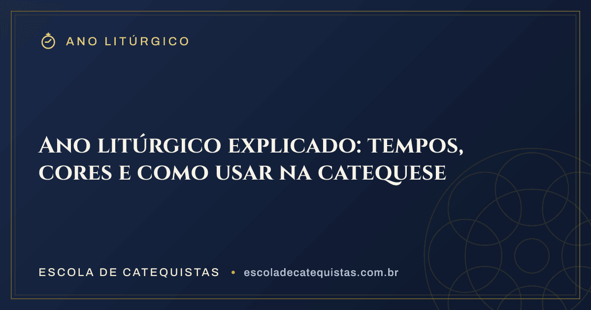 Capa do artigo — Ano litúrgico explicado: tempos, cores e como usar na catequese — arte em azul e dourado da Escola de Catequistas
