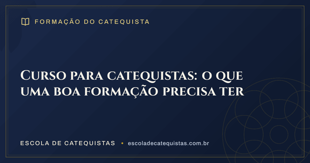 Capa do artigo — Curso para catequistas: o que uma boa formação precisa ter — arte em azul e dourado da Escola de Catequistas