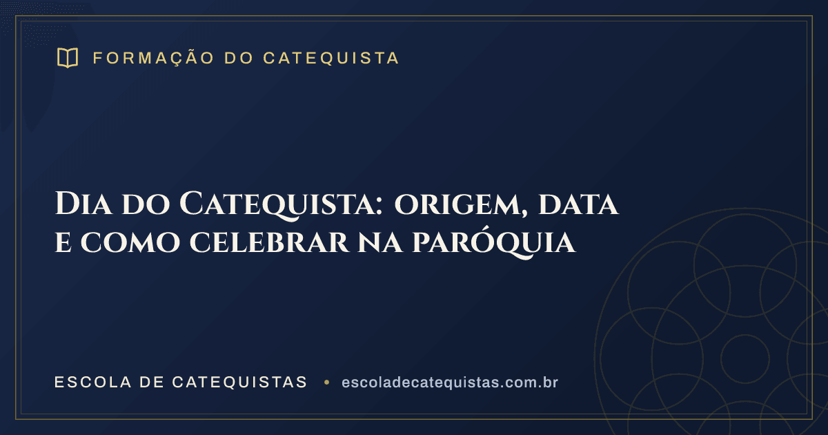 Capa do artigo — Dia do Catequista: origem, data e como celebrar na paróquia — arte em azul e dourado da Escola de Catequistas