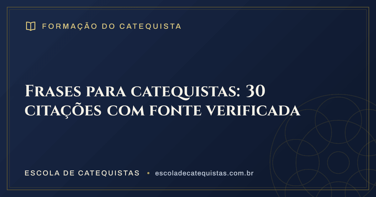 Capa do artigo — Frases para catequistas: 30 citações com fonte verificada — arte em azul e dourado da Escola de Catequistas