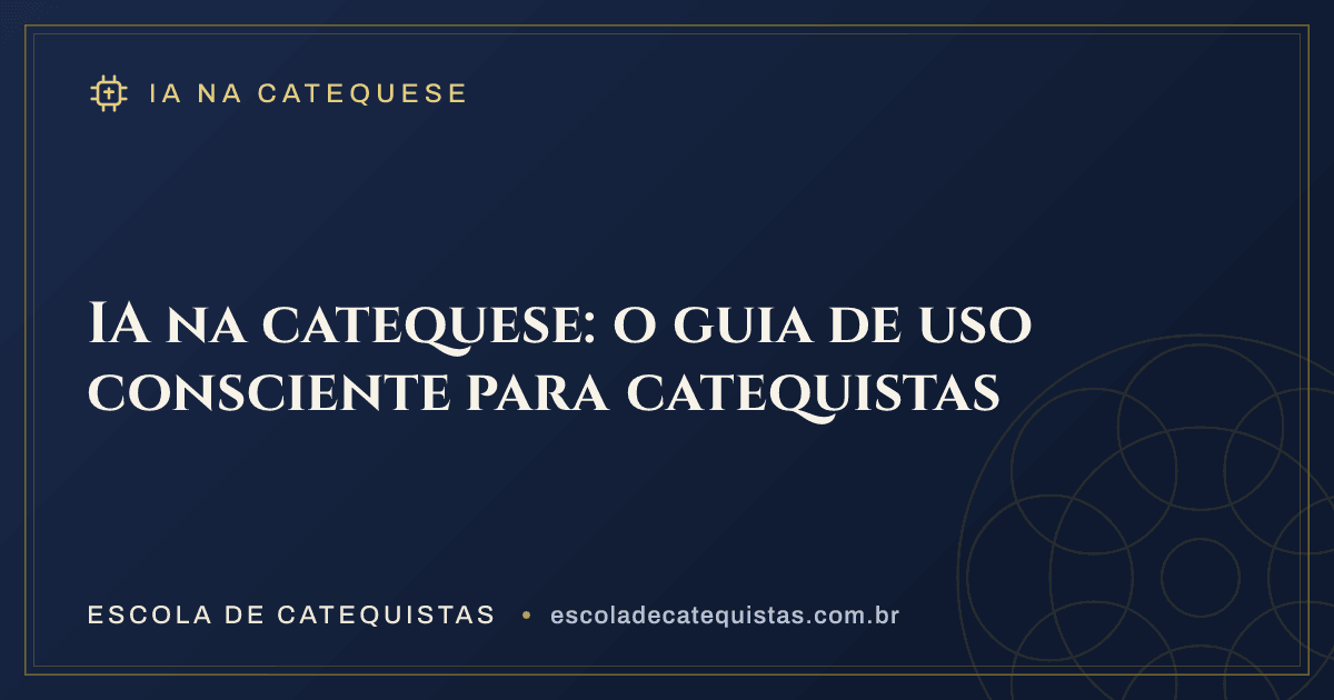 Capa do artigo — IA na catequese: o guia de uso consciente para catequistas — arte em azul e dourado da Escola de Catequistas