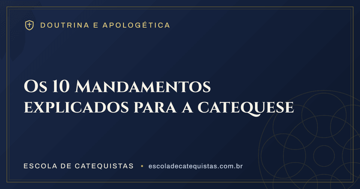Capa do artigo — Os 10 Mandamentos explicados para a catequese — arte em azul e dourado da Escola de Catequistas