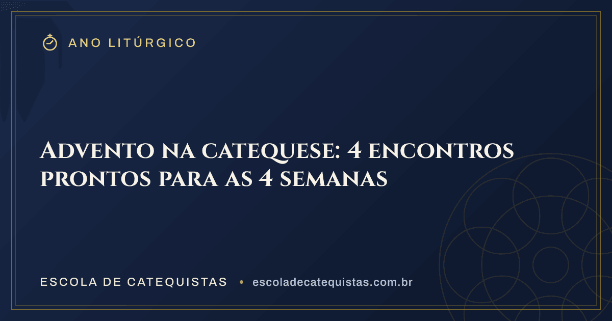 Capa do artigo — Advento na catequese: 4 encontros prontos para as 4 semanas — arte em azul e dourado da Escola de Catequistas