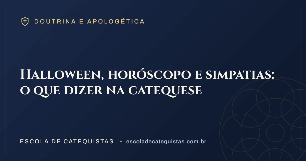 Capa do artigo — Halloween, horóscopo e simpatias: o que dizer na catequese — arte em azul e dourado da Escola de Catequistas